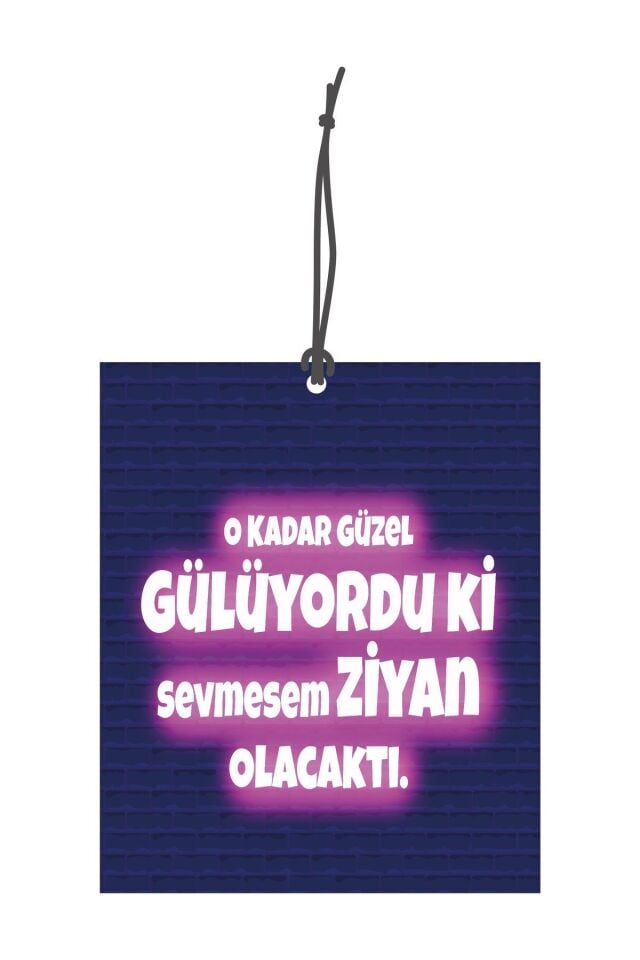 O Kadar Güzel Gülüyorduki Tasarımlı Dekoratif Oto Kokusu Ve Aksesuarı