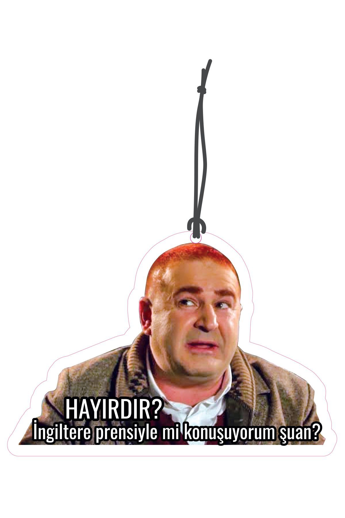 Hayırdır İngiltere Prensiylemi Konuşuyorum Tasarımlı Dekoratif Oto Kokusu ve Oto Aksesuarı