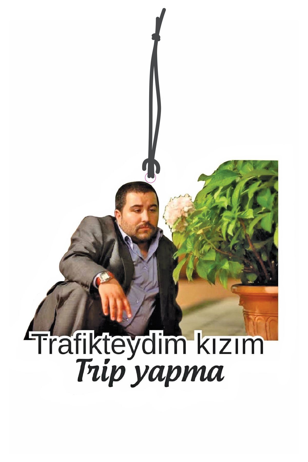 Trafikteyim kızım Trip Yapma Tasarımlı Dekoratif Oto Kokusu ve Oto Aksesuarı
