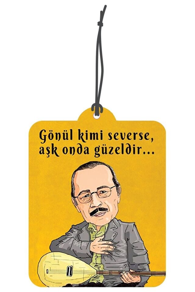Neşat Ertaş Aşk Onda Güzeldir Tasarımlı Dekoratif Oto Kokusu ve Oto Aksesuarı